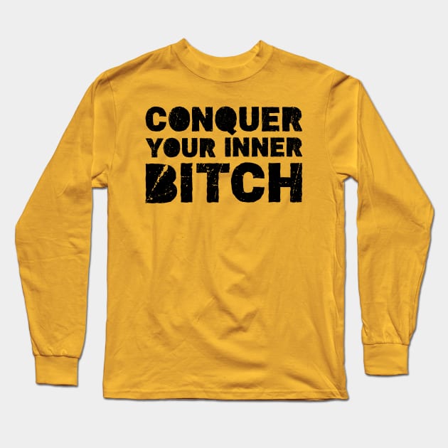 Conquer your inner bitch Long Sleeve T-Shirt by PatelUmad